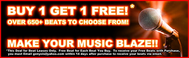 Buy 1 Get 1 Free*! Over 650+ Beats To Choose From!  Make Your Music Blaze!!  This Deal for Beat Leases Only. Free Beat for Each Beat You Buy.  To Receive Your Free Beats With Purchase, You Must Email genycis@yahoo.com Within 14 Days after purchase to receive your free beats via email.