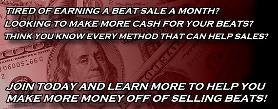 Tired of earning a beat sale a month?  Looking to make more cash for your beats?  Think you know every method that can help sales?  Join today and learn more to help you make more money off of selling beats!