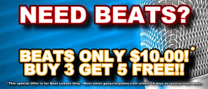 Need Beats?  Members, Beats Are Only $10.00 Each!  Plus, Buy 3 and Get 5 More Free!  This Deal for Beat Leases Only. Free Beat for Each Beat You Buy.  To Receive Your Free Beats With Purchase, You Must Email genycis@yahoo.com Within 14 Days after purchase to receive your free beats via email.